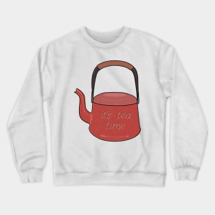 It's tea time enamel tea kettle Crewneck Sweatshirt